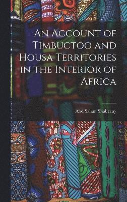 bokomslag Account of Timbuctoo and Housa Territories in the Interior of Africa
