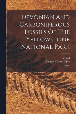 Devonian And Carboniferous Fossils Of The Yellowstone National Park 1