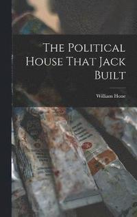 bokomslag The Political House That Jack Built