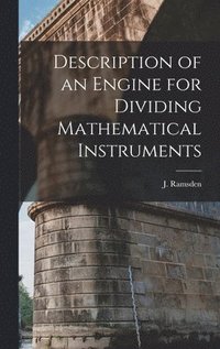 bokomslag Description of an Engine for Dividing Mathematical Instruments