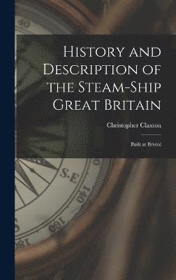 History and Description of the Steam-ship Great Britain