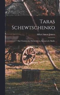 bokomslag Taras Schewtschenko; ein ukrainisches Dichterleben, literarische Studie