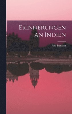 Paul Deussen - Erinnerungen an Indien, Inbunden