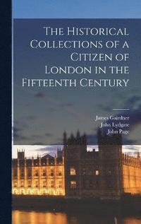 bokomslag The Historical Collections of a Citizen of London in the Fifteenth Century