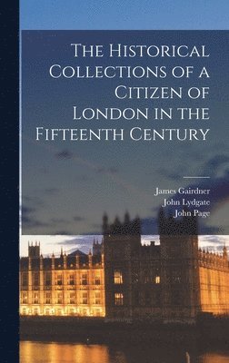 James Gairdner, John Lydgate, William Gregory - Historical Collections of a Citizen of London in the Fifteenth Century, Inbunden