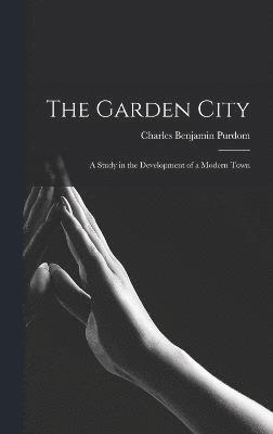 bokomslag Garden City; a Study in the Development of a Modern Town