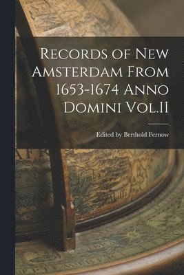 bokomslag Records of New Amsterdam From 1653-1674 Anno Domini Vol.II