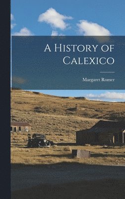 A History of Calexico 1