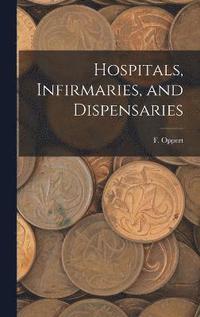 bokomslag Hospitals, Infirmaries, and Dispensaries