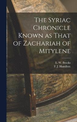F J Hamilton, E W Brooks, F. J. Hamilton, E. W. Brooks - Syriac Chronicle Known as That of Zachariah of Mitylene, Inbunden