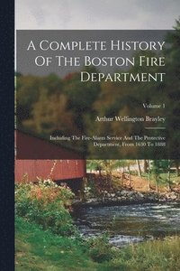 bokomslag Complete History Of The Boston Fire Department