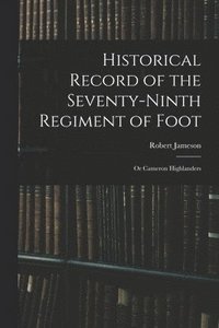 bokomslag Historical Record of the Seventy-Ninth Regiment of Foot