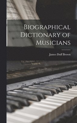 bokomslag Biographical Dictionary of Musicians