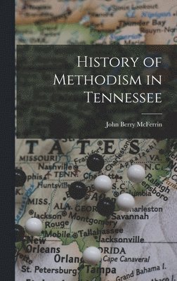 John Berry McFerrin - History of Methodism in Tennessee, Inbunden