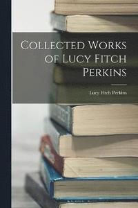 bokomslag Collected Works of Lucy Fitch Perkins