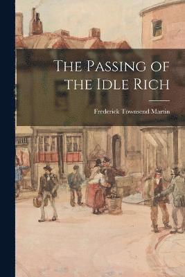 bokomslag The Passing of the Idle Rich