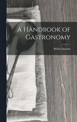 Handbook of Gastronomy