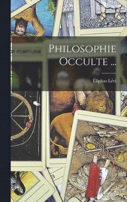 Philosophie Occulte ... 1
