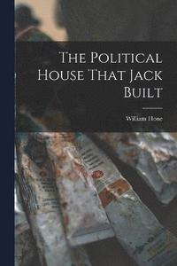 bokomslag The Political House That Jack Built