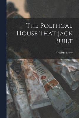Hone William, Hone, William - Political House That Jack Built, Häftad