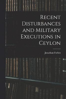 Recent Disturbances and Military Executions in Ceylon