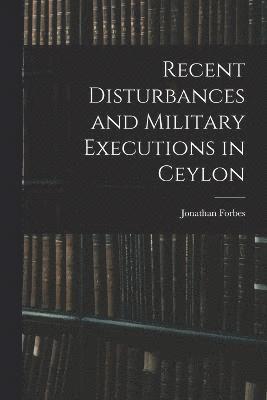 Recent Disturbances and Military Executions in Ceylon 1