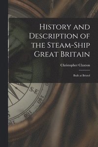 bokomslag History and Description of the Steam-ship Great Britain