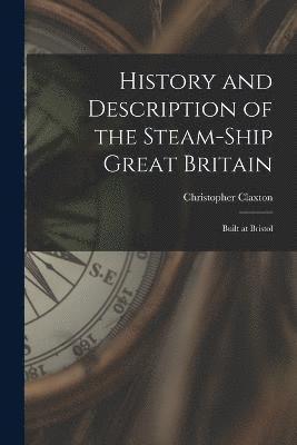 History and Description of the Steam-ship Great Britain