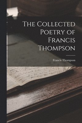 Collected Poetry of Francis Thompson