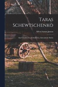 bokomslag Taras Schewtschenko; ein ukrainisches Dichterleben, literarische Studie