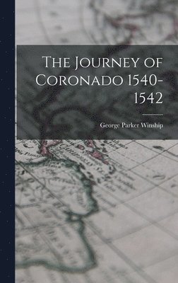 George Parker Winship - Journey of Coronado 1540-1542, Inbunden