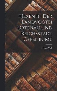 bokomslag Hexen in der Landvogtei Ortenau und Reichsstadt Offenburg.