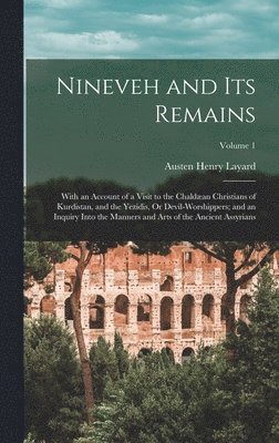 Austen Henry Layard - Nineveh and Its Remains, Inbunden