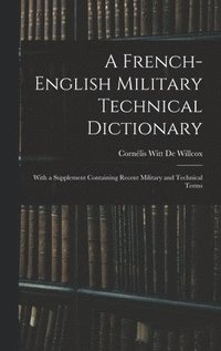 bokomslag A French-English Military Technical Dictionary