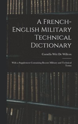 bokomslag A French-English Military Technical Dictionary