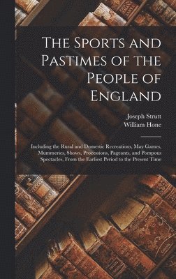 William Hone, Joseph Strutt - Sports and Pastimes of the People of England, Inbunden