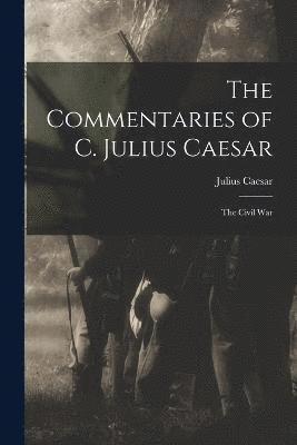 bokomslag The Commentaries of C. Julius Caesar