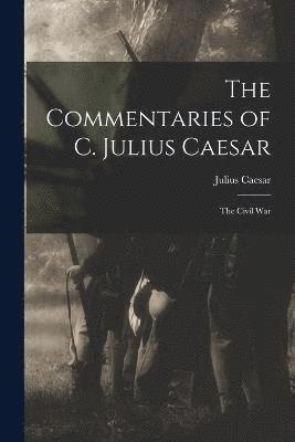 Commentaries of C. Julius Caesar