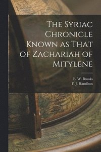 bokomslag The Syriac Chronicle Known as That of Zachariah of Mitylene