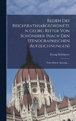 Reden Des Reichsrathsabgeordneten Georg Ritter Von Schnerer (Nach Den Stenographischen Aufzeichnungen) 1