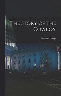bokomslag The Story of the Cowboy