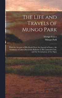bokomslag The Life and Travels of Mungo Park