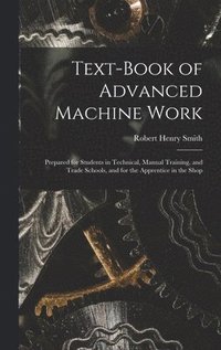 bokomslag Text-Book of Advanced Machine Work