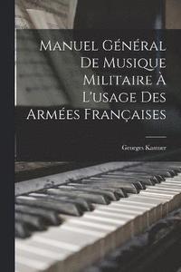 bokomslag Manuel Gnral De Musique Militaire  L'usage Des Armes Franaises
