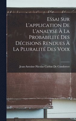 Jean-Antoine-Nicolas Ca de Condorcet - Essai Sur L'application De L'analyse À La Probabilité Des Décisions Rendues À La Pluralité Des Voix, Inbunden