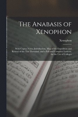 bokomslag The Anabasis of Xenophon