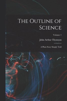 John Arthur Thomson - Outline of Science, Häftad