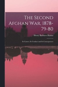bokomslag The Second Afghan war, 1878-79-80