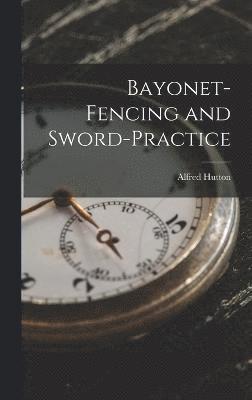 Bayonet-Fencing and Sword-Practice 1