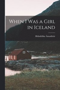 bokomslag When I Was a Girl in Iceland